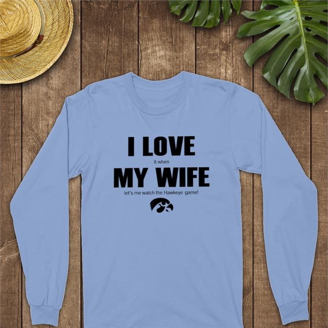 I Love It When My Wife Let Me Watch The Hawkeye Game Hoodie BlueBarronPhoto