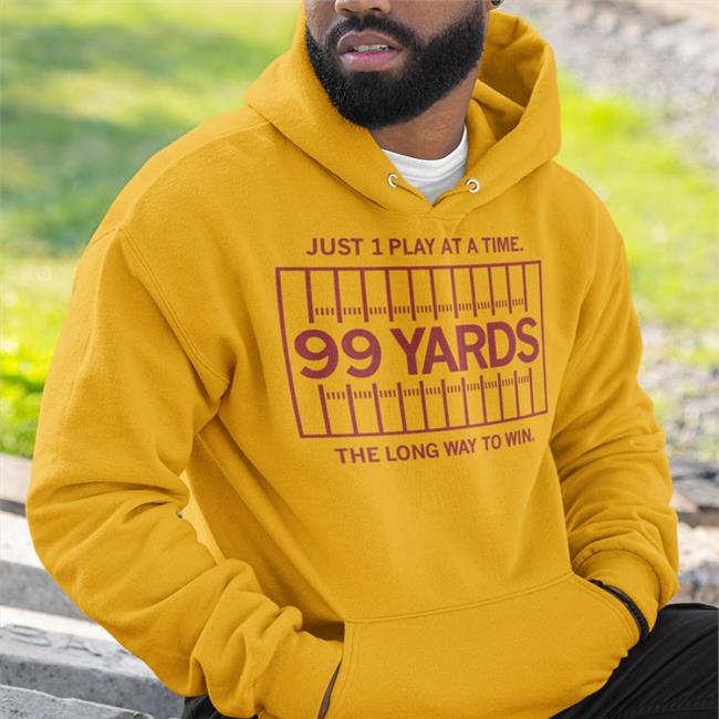 Just 1 Play At A Time 99 Yards The Long Way To Win Shirt