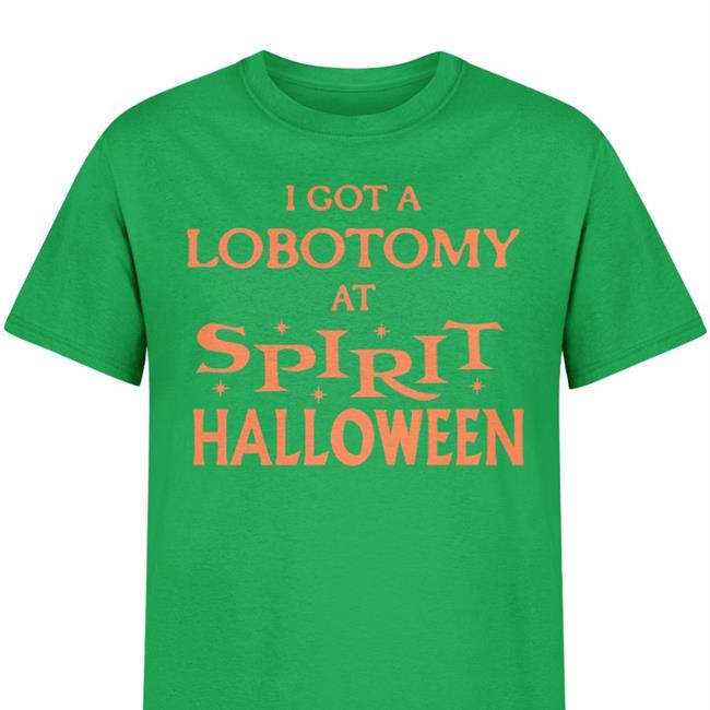 Cryingintheclub I Got A Lobotomy At Spirit Halloween Tee