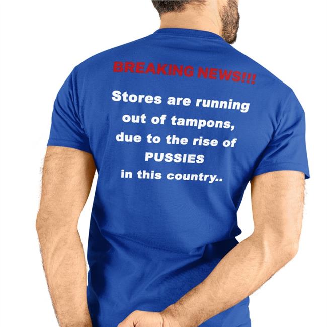 Breaking News Stores Are Running Out Of Tampons Due To The Rise Of Pussies In This Country Hoodie