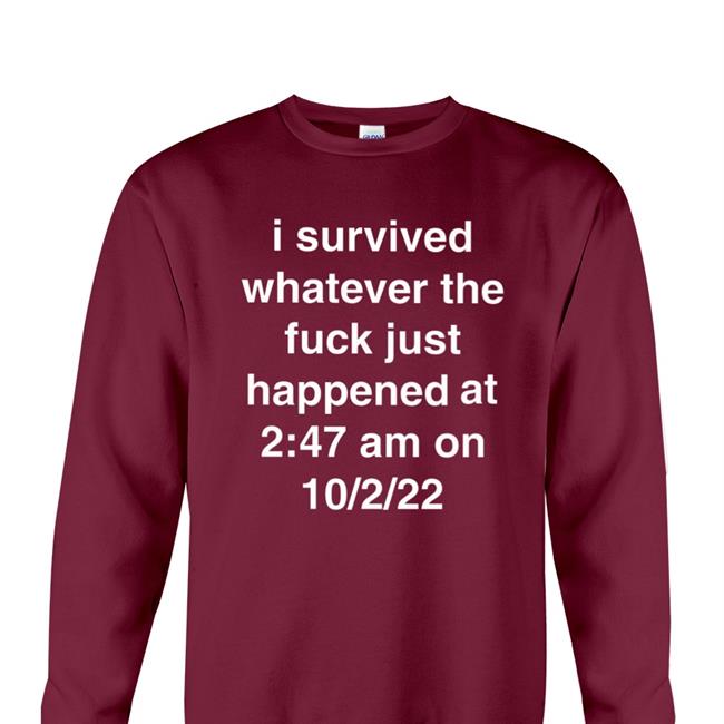 Nev Mare Dttwtsd Nowayvaeh I Survived Whatever The Fuck Just Happened Shirt