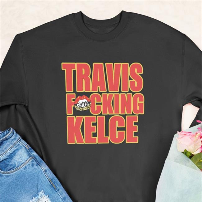 Fitlifemama Chiefs Kingdom Travis Fucking Kelce Shirt