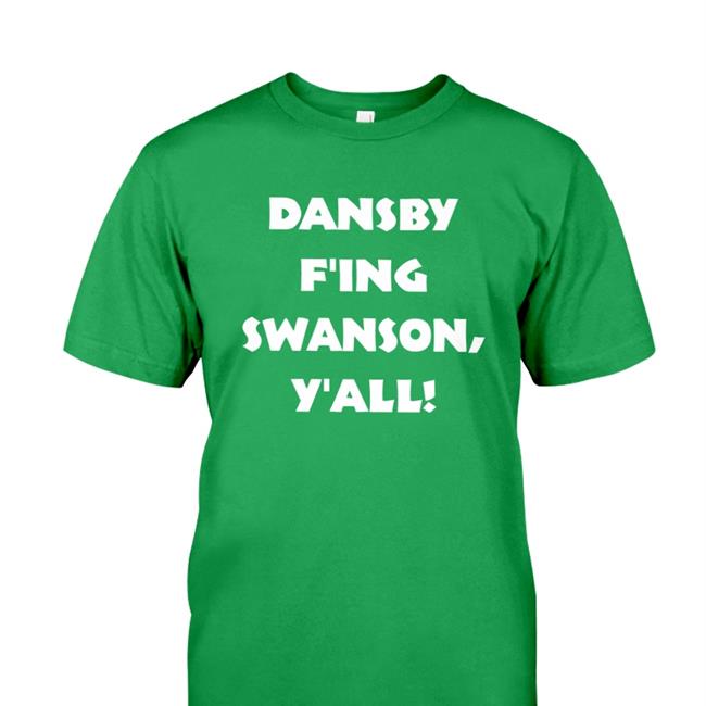 Jason Dorn Dansby F'ing Swanson Y'all Shirt