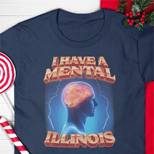 I Have A Mental Illinois Tee Shirt
