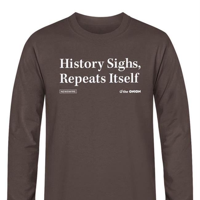 The Onion Store History Sighs Repeats Itself Tee Shirt Green