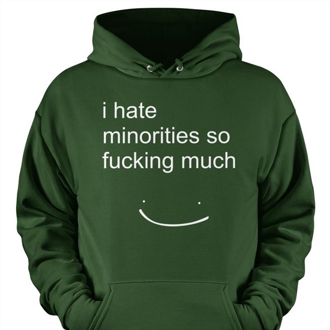 Matt Blargmyshnoople I Hate Minorities So Fucking Much Shirt Matt Blargmyshnoople I Hate Minorities So Fucking Much Tee Dream Merch