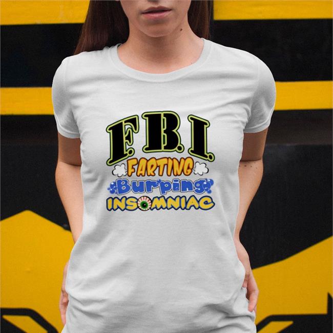 Shirts That Go Hard Royal Fbi Farting Burping Insomniac Tee