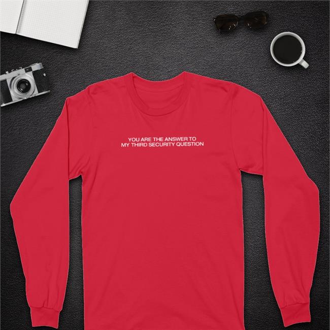 You Are Answer To My Third Security Question Shirt The Good Shirts Store