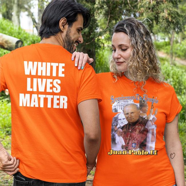 Kanye West Seguiremos Tu Ejemplo Juan Pablo Ii Shirt White Lives Matter Shirt