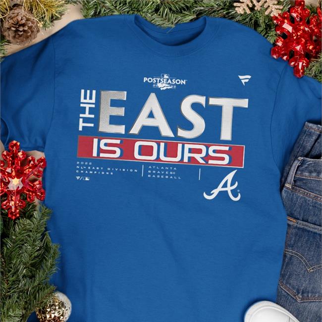 Atlanta Braves The East Is Ours Shirt