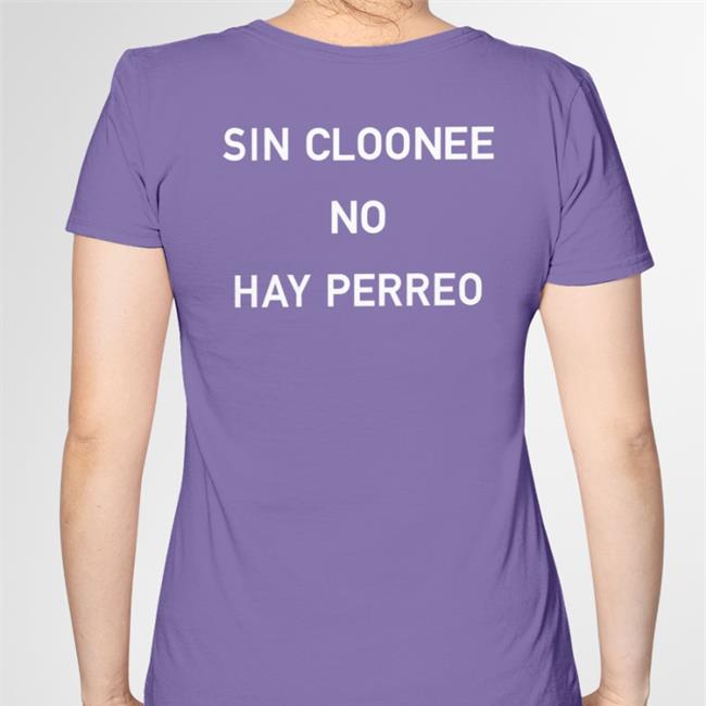 Cloonee Sin Cloonee No Hay Perreo Shirts