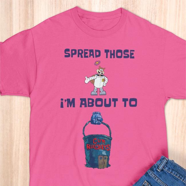 Spread Those I'm About To Sweatshirt Shirts That Go Hard Spread Those I'm About To Shirt Sleepboyunderground Store