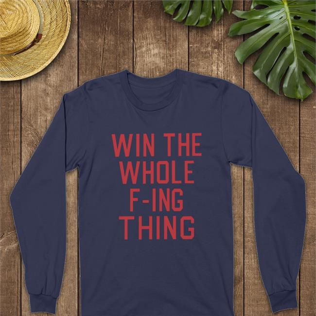 Zack Meisel Win The Whole F-Ing Thing Long Sleeve T Shirt
