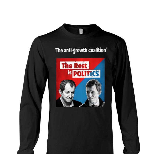 The Anti-Growth Coalition The Rest Is Politics New Shirt Restispolitics The Anti-Growth Coalition The Rest Is Politics Tee Shirt Steven Swinford