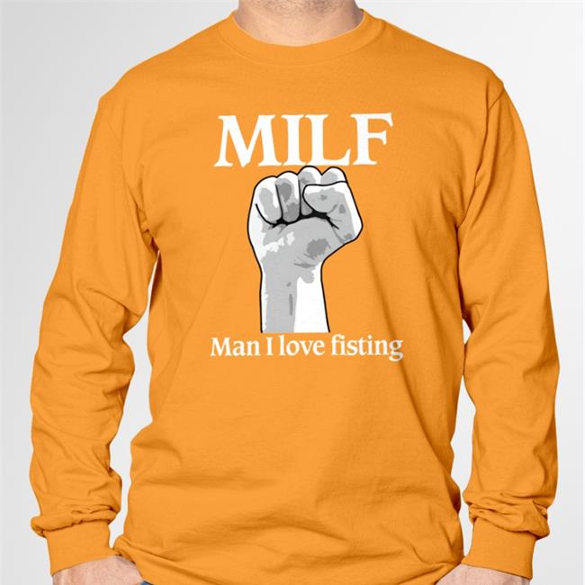 Good Shirts Store Milf Man I Love Fisting Shirts