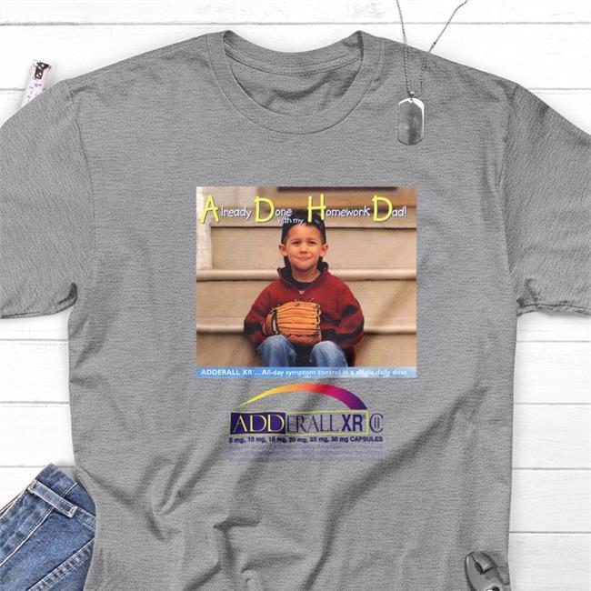 Shirtsthatgohard Merch White Adhd Already Done With My Homework Dad Shirt