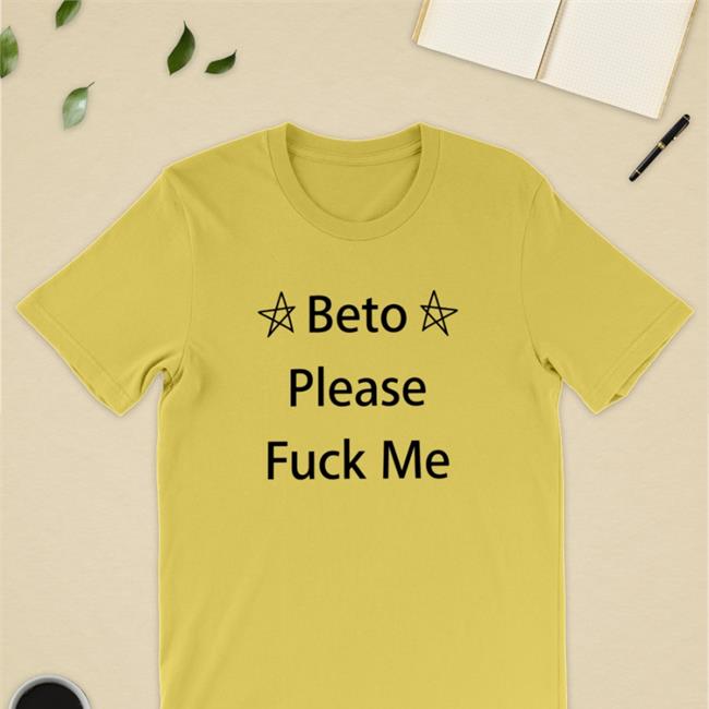 Beto Please Fuck Me Shirt Roger