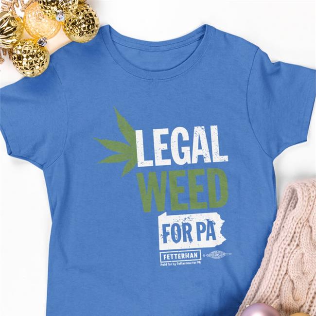 Legal Weed For Pa Shirts Johnfetterman Store