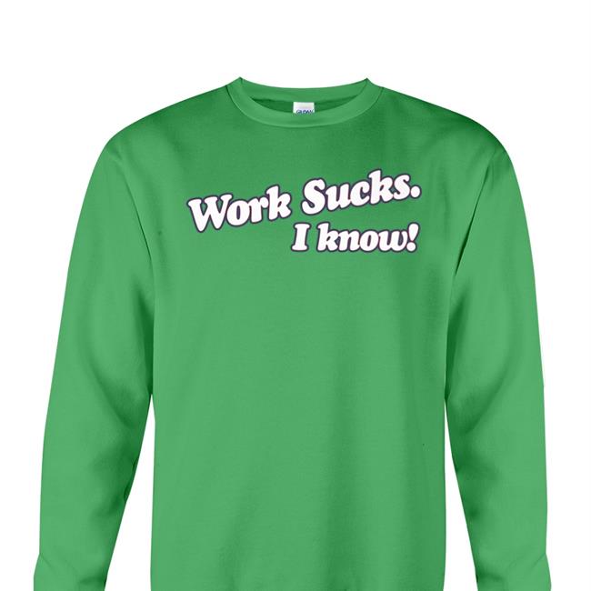 Spittin' Chiclets Work Sucks I Know Tee Shirts Barstool Sports Store