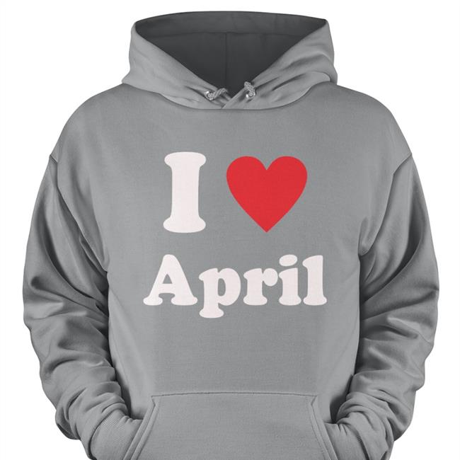 I Love April Shirt Quetee