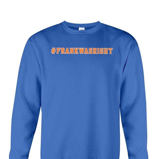 Frank Was Right Sweatshirt
