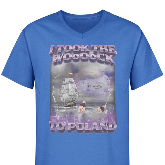 I Took The Wock To Poland Shirt