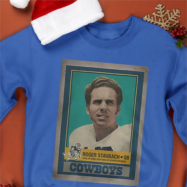 Roger Staubach Qb Hall Of Fame And Ring Of Honor Member Dallas Cowboys Hoodie