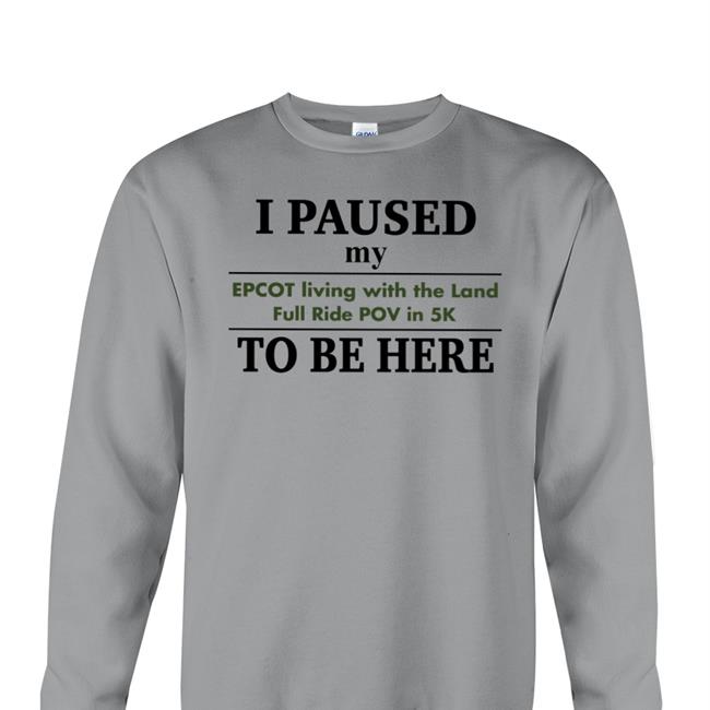 Fake Disney Facts I Paused My Epcot Living With The Land Full Ride Pov In 5K To Be Here Shirt Grey