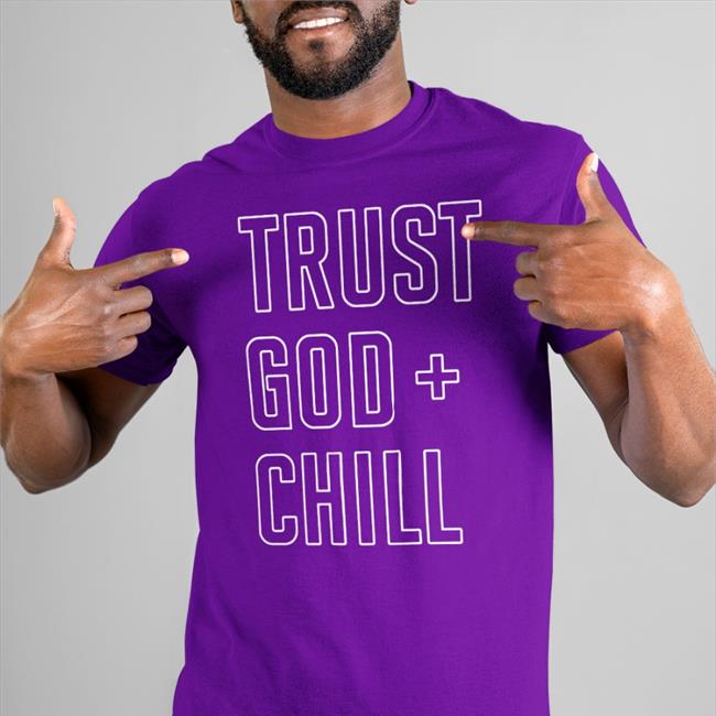Trust God Chill T Shirt Demarcus Lawrence