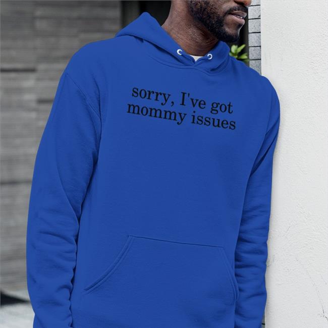 Fiona Nova Sorry I've Got Mommy Issues Hoodie