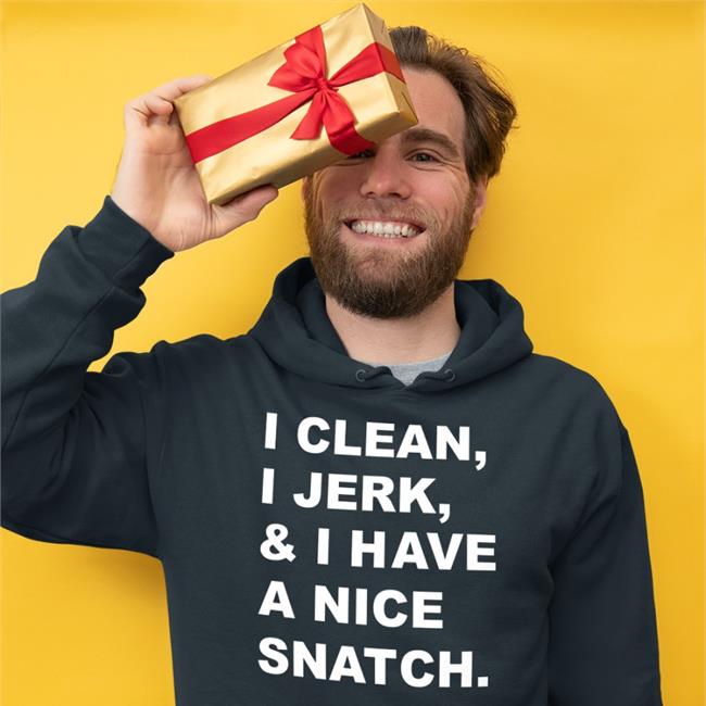 Shirts That Go Hard I Clean I Jerk And I Have A Nice Snatch Shirts Shirtsthtgohard