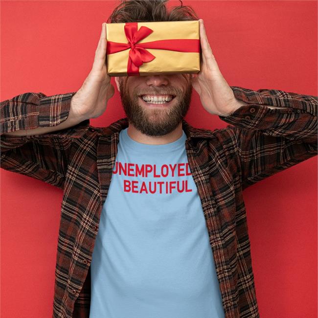 Shirts That Go Hard Unemployed And Beautiful Tee Shirt White