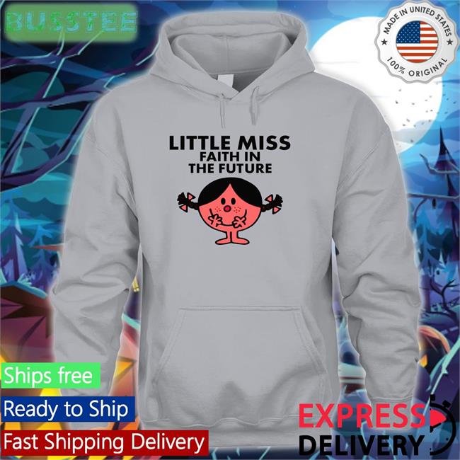 Louis Little Miss Faith In The Future Shirt Hl Daily