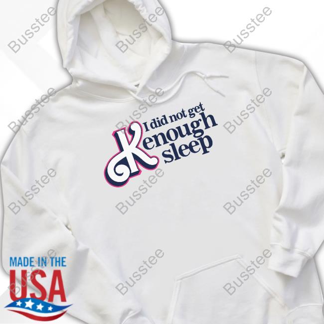 Gotfunnymerch I Did Not Get Kenough Sleep Sweatshirt