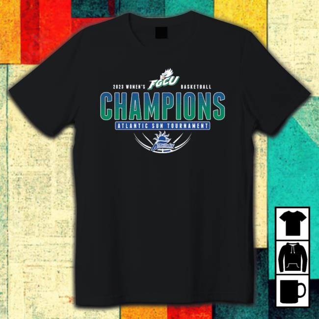 Fgcu Women’S Basketball 2023 Asun Tournament Champions Shirt
