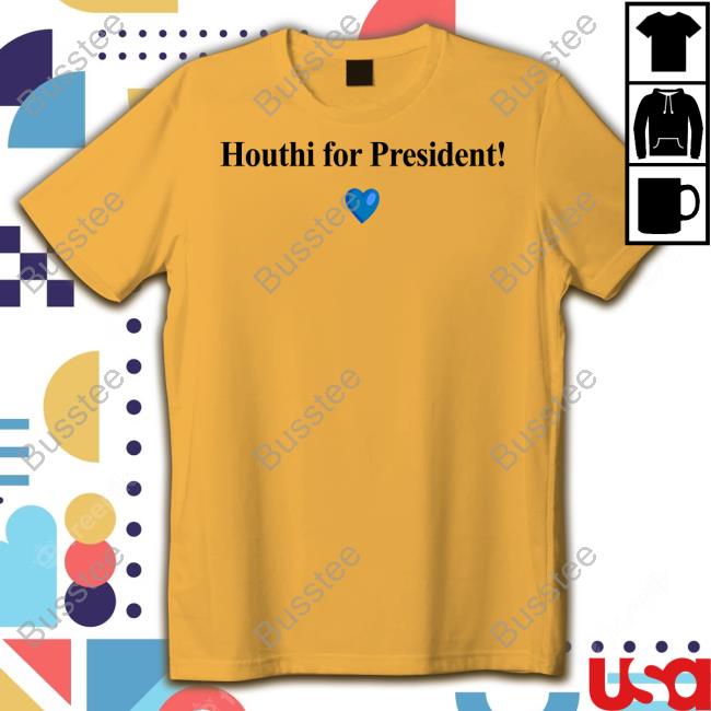 Houthi For President Tee Shirt