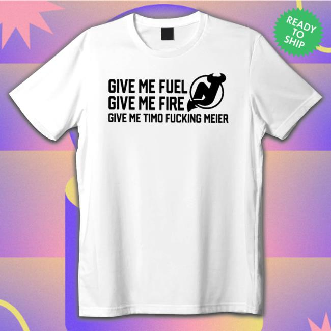 New Jersey Devils Give Me Fuel Give Me Fire Give Me Timo Fucking Meier Sweatshirt