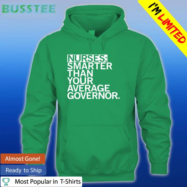 Nurses Smarter Than Your Average Governor Tee Shirt