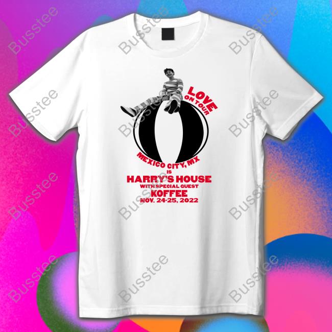 Love On Tour Mexico,Mx Is Harry's House With Special Guest Koffee Nov.24-25, 2022 Shirt