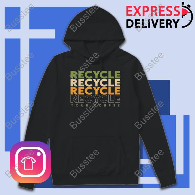 Caitlin Doughty Updates Recycle Recycle Recycle Your Corpse Shirt
