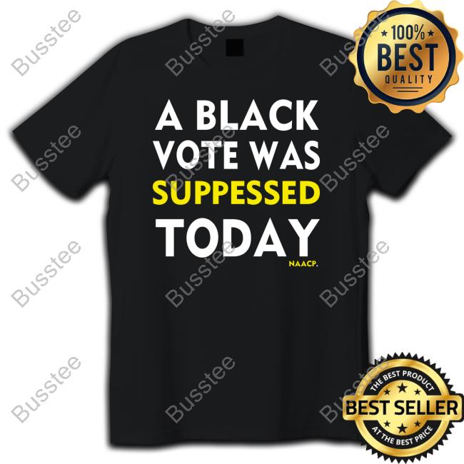 A Black Vote Was Suppressed Today Tee Shirt