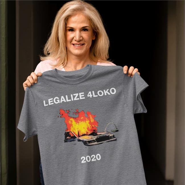 Shirts That Go Hard Shop Legalize 4Loko 2020 Tee Shirt