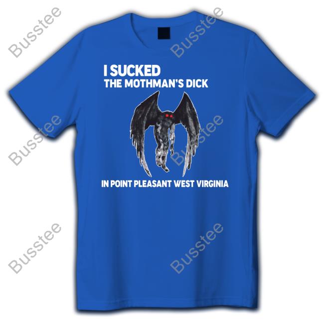 I Sick The Mothman's Dick Shirt