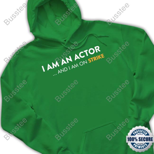 I Am An Actor And I Am On Strike Tee Wgastrikeshirts