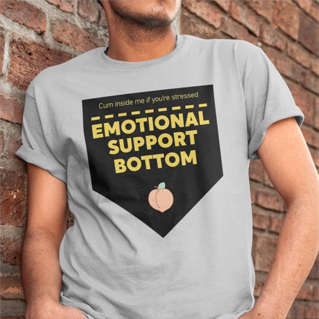 Cum Inside Me If You're Stressed Emotional Support Bottom Shirts Cum Inside Me If You're Stressed Emotional Support Bottom T Shirt Melia The Maid