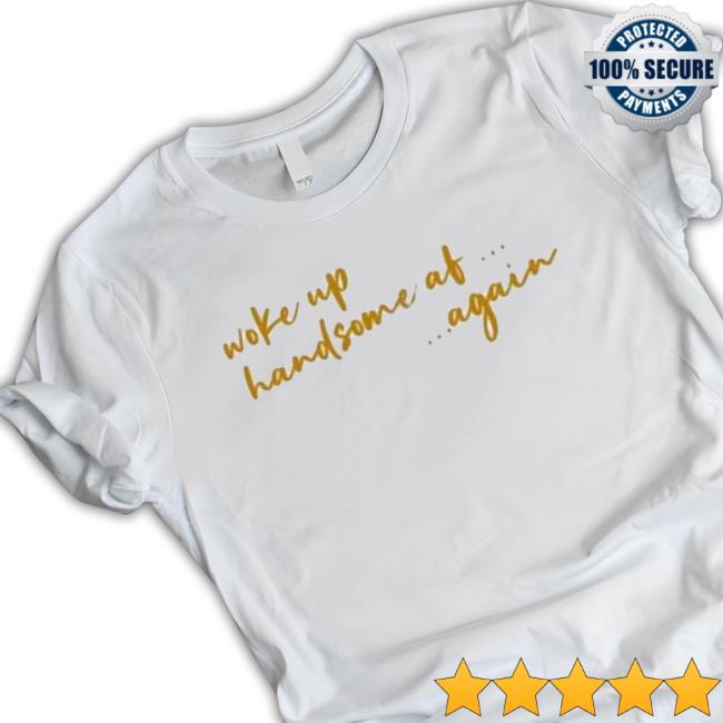 Uncle Rj Woke Up Handsome Af Again Shirt