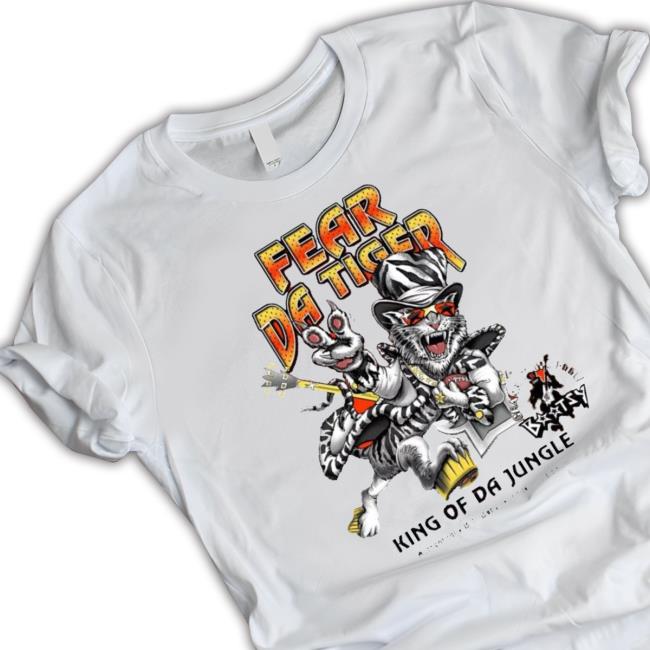 Fear Da Tiger King Of Da Jungle shirt