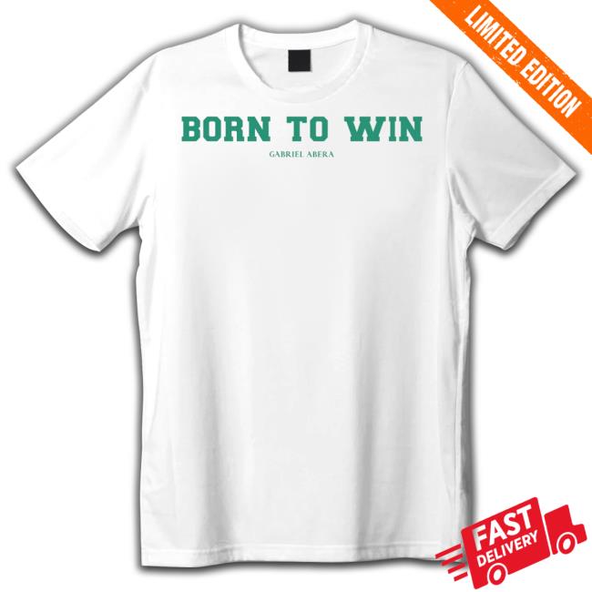 Born To Win Gabriel Abera T Shirt