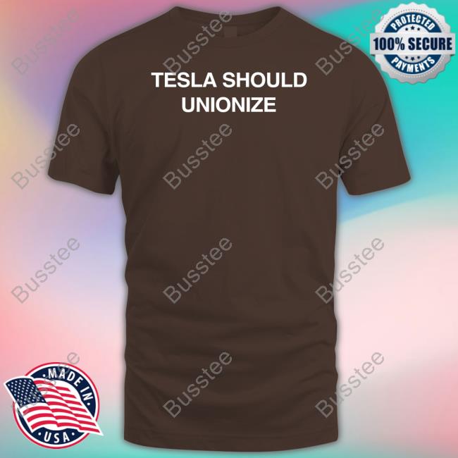 Tesla Should Unionize Sweatshirt