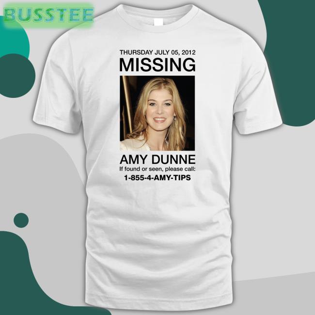 Thursday July 05 2012 Missing Amy Dunne If Found Or Seen Please Call 1-855-4-Amy-Tips Tee Yasmin